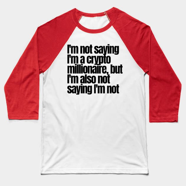 Not.a Crypto Millionaire Baseball T-Shirt by IssaGraphix